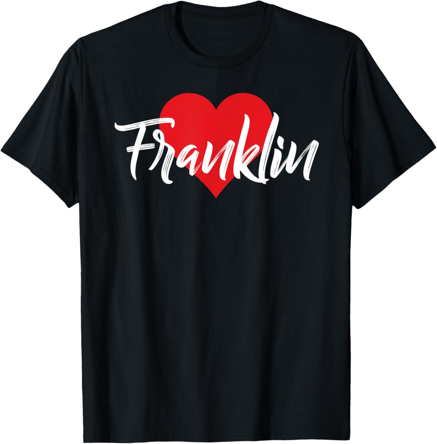 I Love Franklin First Name I Heart Named T-Shirt - T-Shirt | Black
