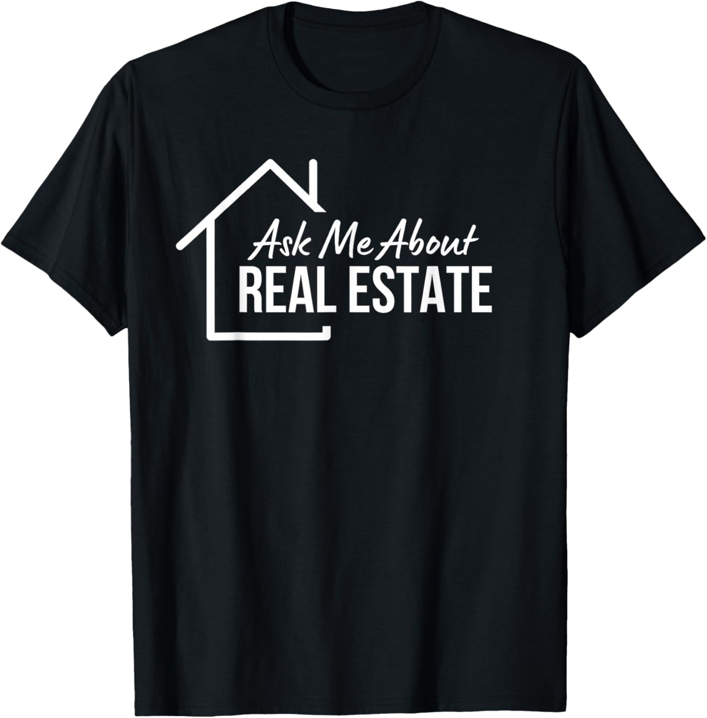 Realtor Ask Me About Real Estate T-Shirt - T-Shirt | Black