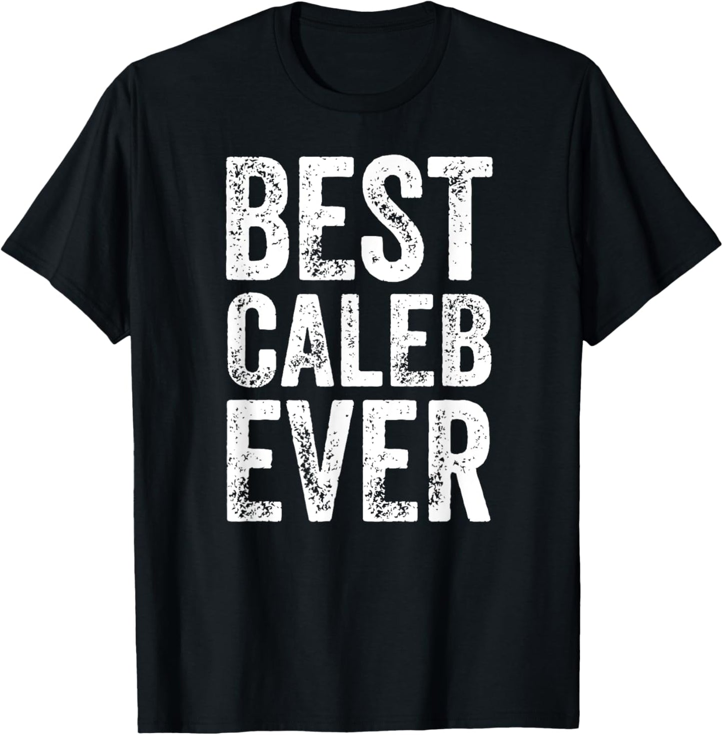 Best Caleb Ever Shirt Funny Personalized First Name Caleb T-Shirt - T-Shirt | Black