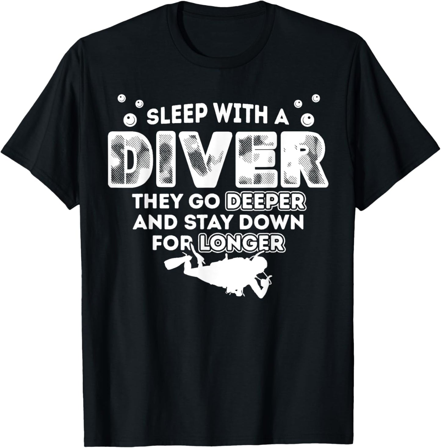 Sleep With A Scuba Diver They Go Deeper Stay Down For Longer T-Shirt - T-Shirt | Black