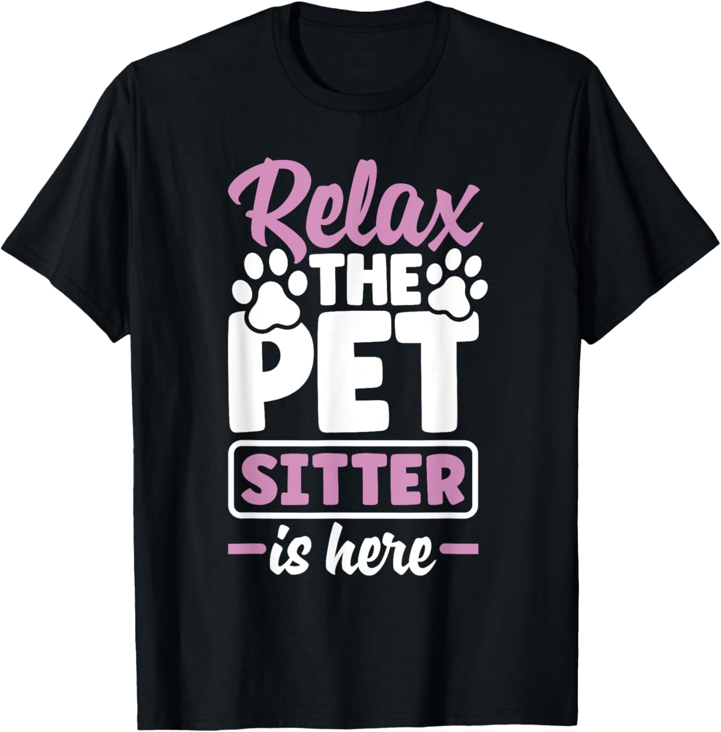 Pet Sitting Watcher Pet Sitter Relax The Petsitter Is Here T-Shirt - T-Shirt | Black