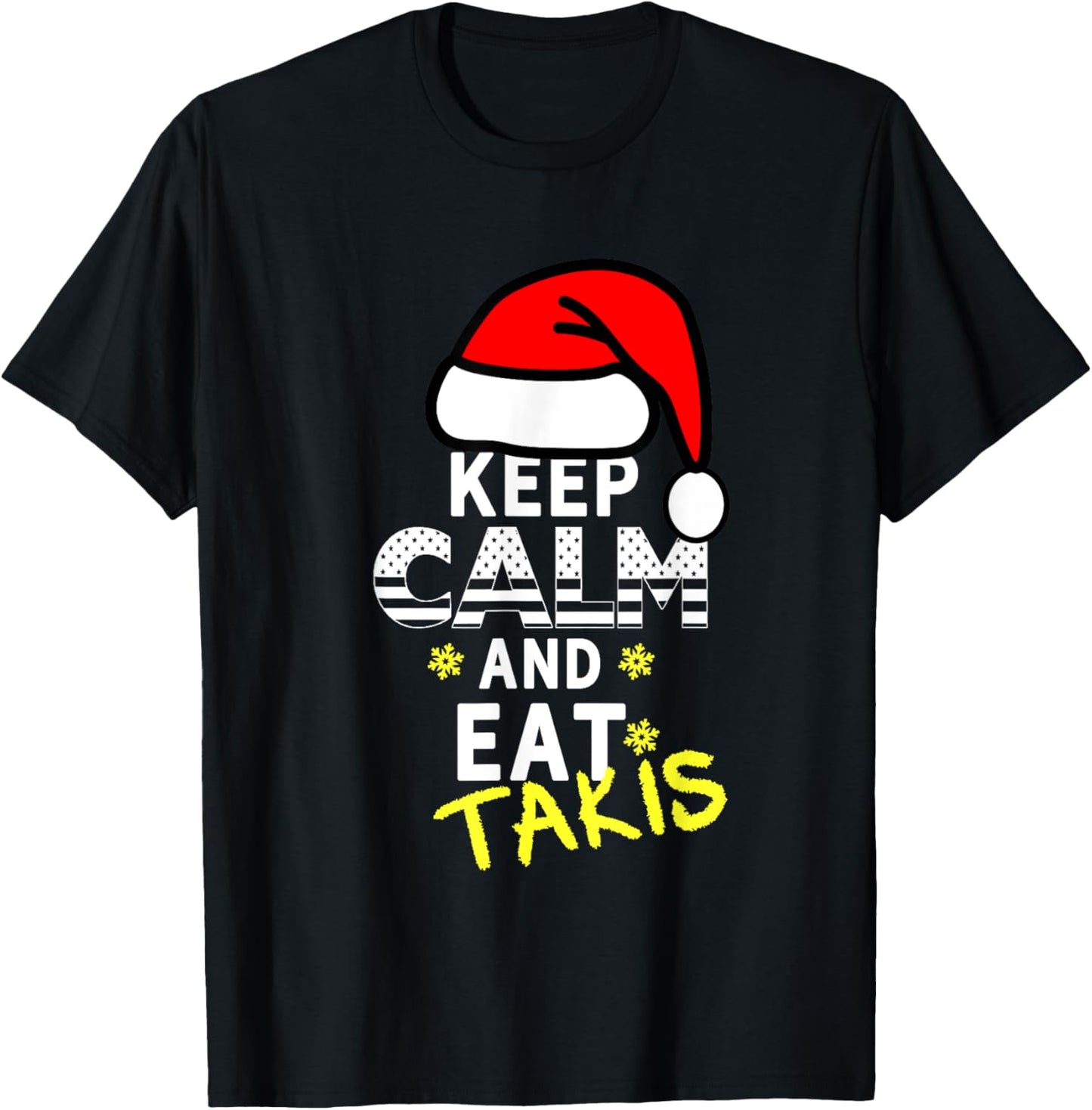 Let's Wear This Keep Calm And Eat Takis Christmas 2023-2024 T-Shirt - T-Shirt | Black