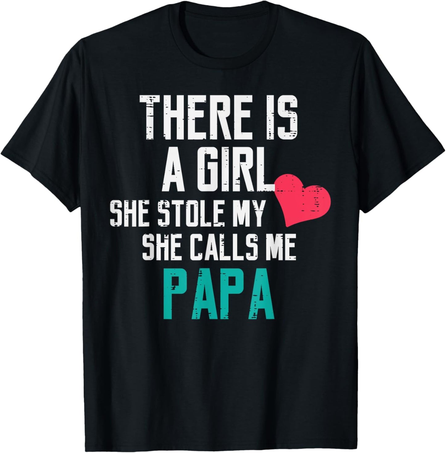 A Girl Stole My Heart Calls Me Papa Fathers Day Dad Daddy T-Shirt - T-Shirt | Black