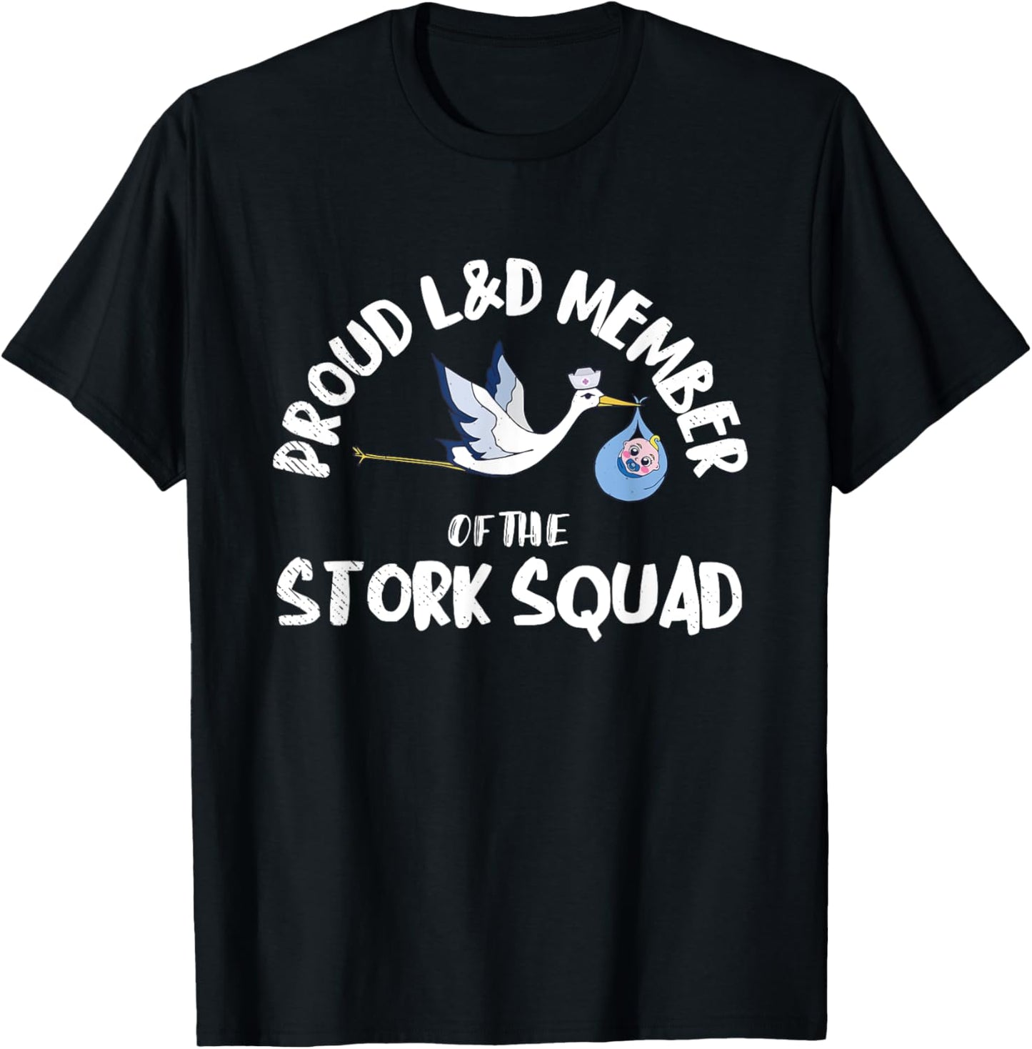 Proud L&D Member Of The Stork Squad Labor & Delivery Nurse T-Shirt - T-Shirt | Black