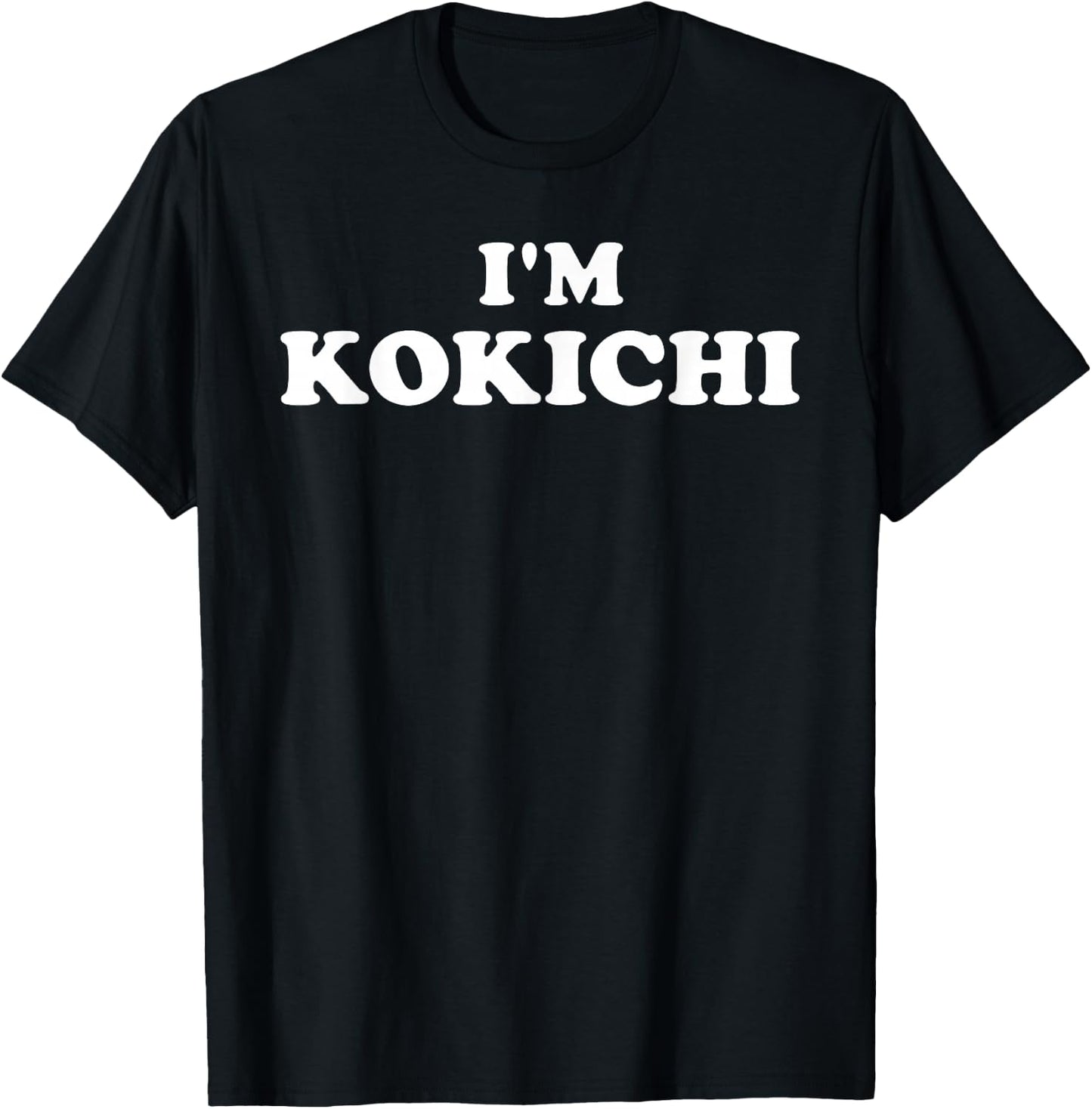 I'm Kokichi, I Am Kokichi, I Am Kokichi T-Shirt - T-Shirt | Black