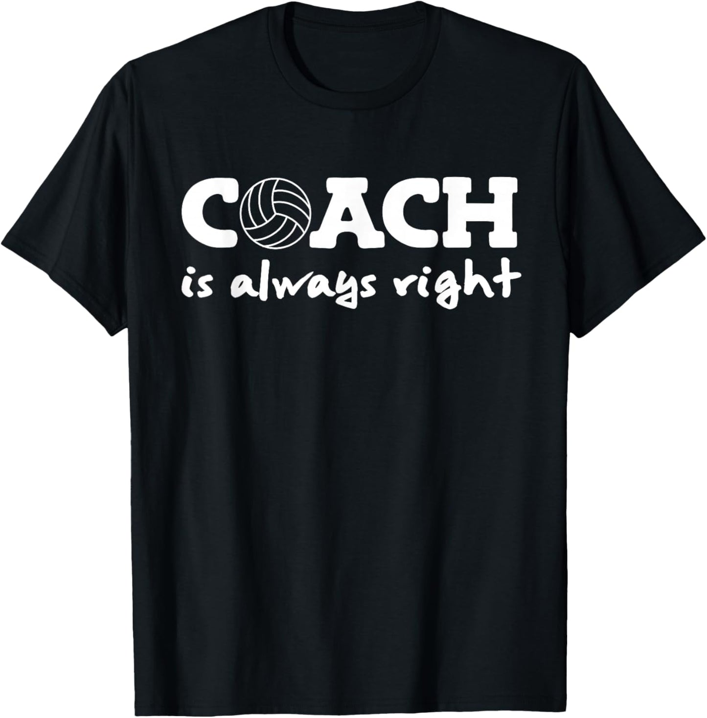 Funny Volleyball Coach Is Always Right T-Shirt - T-Shirt | Black
