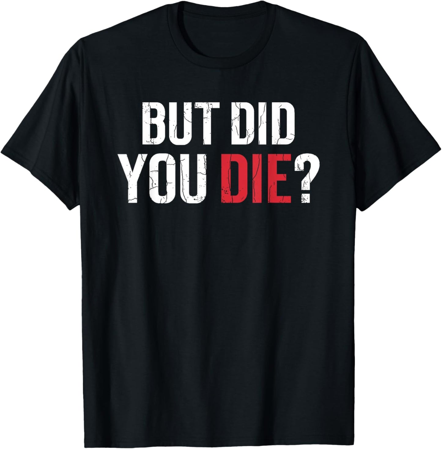 But Did You Die Funny Personal Trainer Fitness Gym Graphic T-Shirt - T-Shirt | Black
