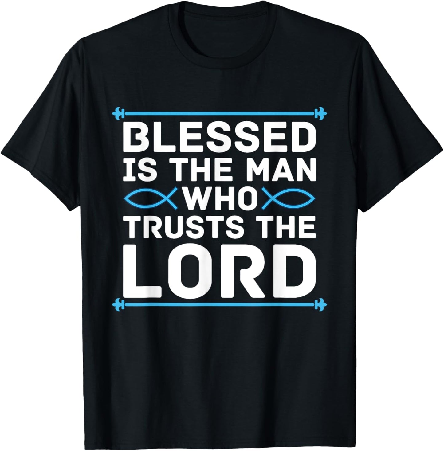 Blessed Is The Man Who Trusts The Lord Bible Verse Jesus T-Shirt - T-Shirt | Black