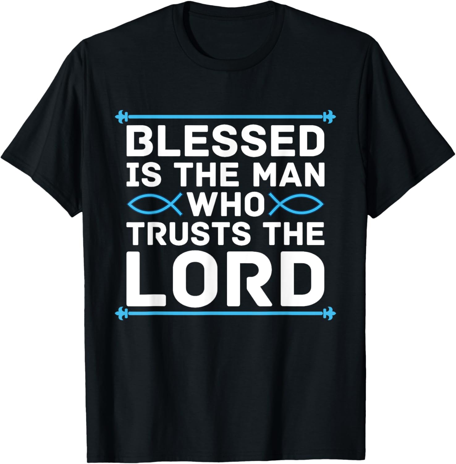 Blessed Is The Man Who Trusts The Lord Bible Verse Jesus T-Shirt - T-Shirt | Black