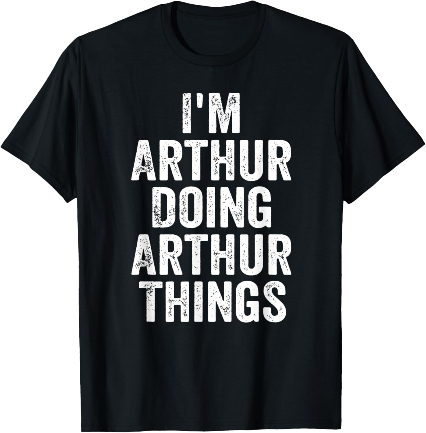 I'm Arthur Doing Arthur Things Shirt Personalized First Name T-Shirt - T-Shirt | Black