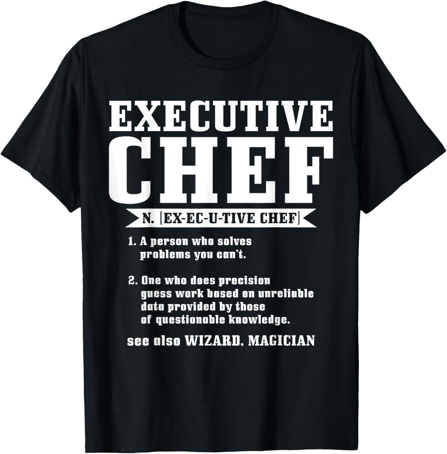 Executive Chef Definition Funny Chef Cook Cooking T-Shirt - T-Shirt | Black