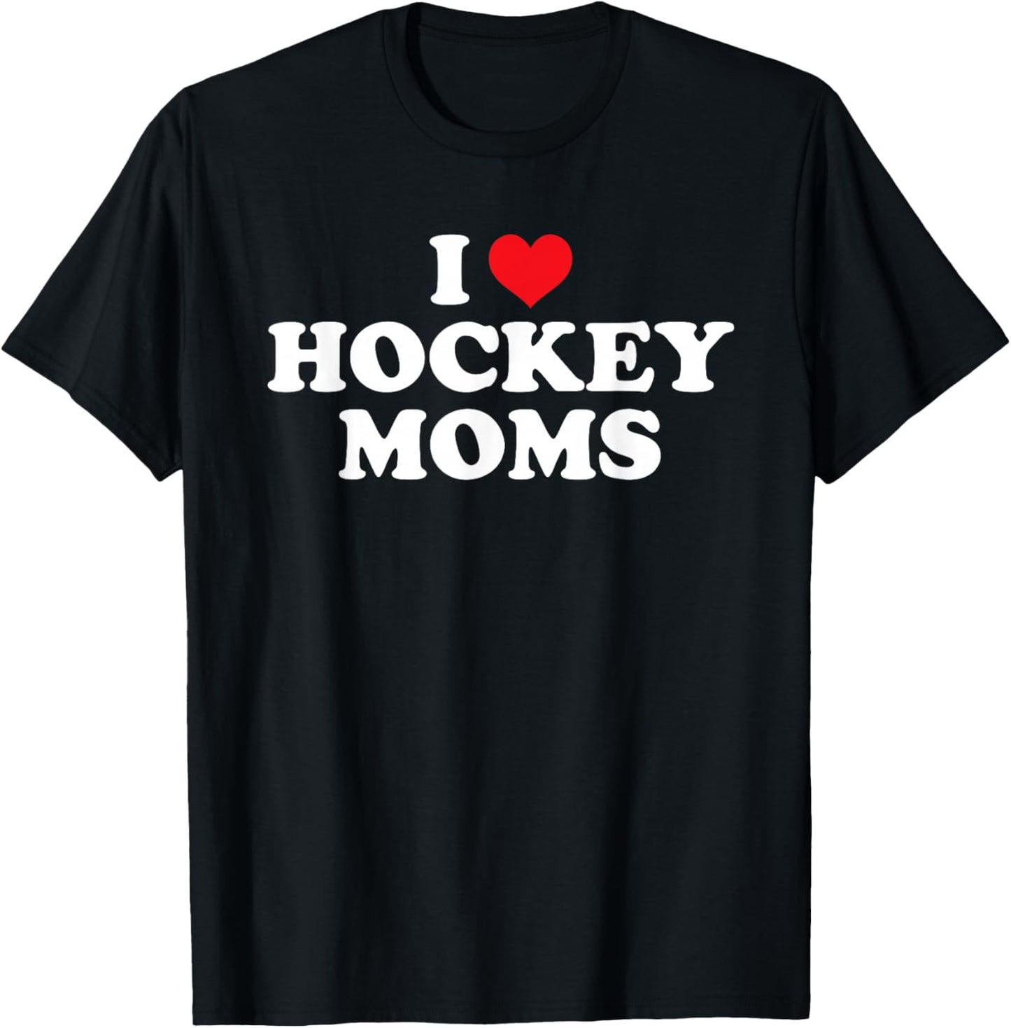 I Love Hockey Moms Funny Design Small T-Shirt - T-Shirt | Black