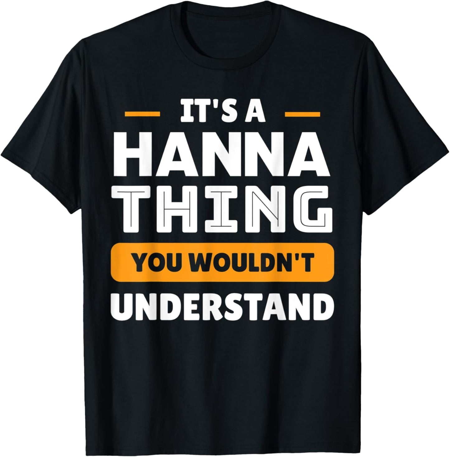 It's A Hanna Thing You Wouldn't Understand Custom T-Shirt - T-Shirt | Black
