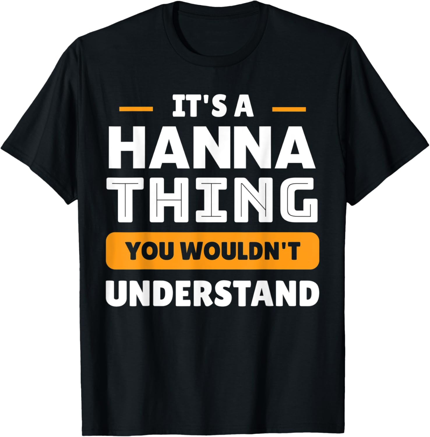 It's A Hanna Thing You Wouldn't Understand Custom T-Shirt - T-Shirt | Black