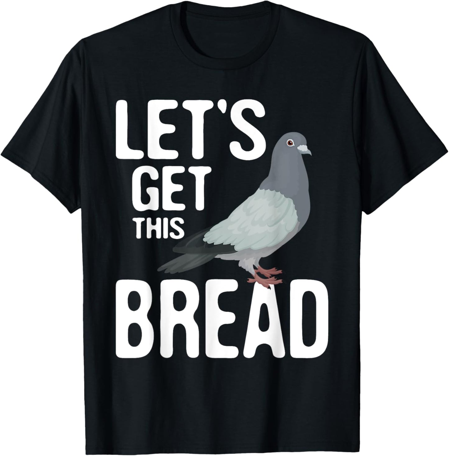 Let's Get This Bread - Pigeon Racing Lover Bird Breeder T-Shirt - T-Shirt | Black