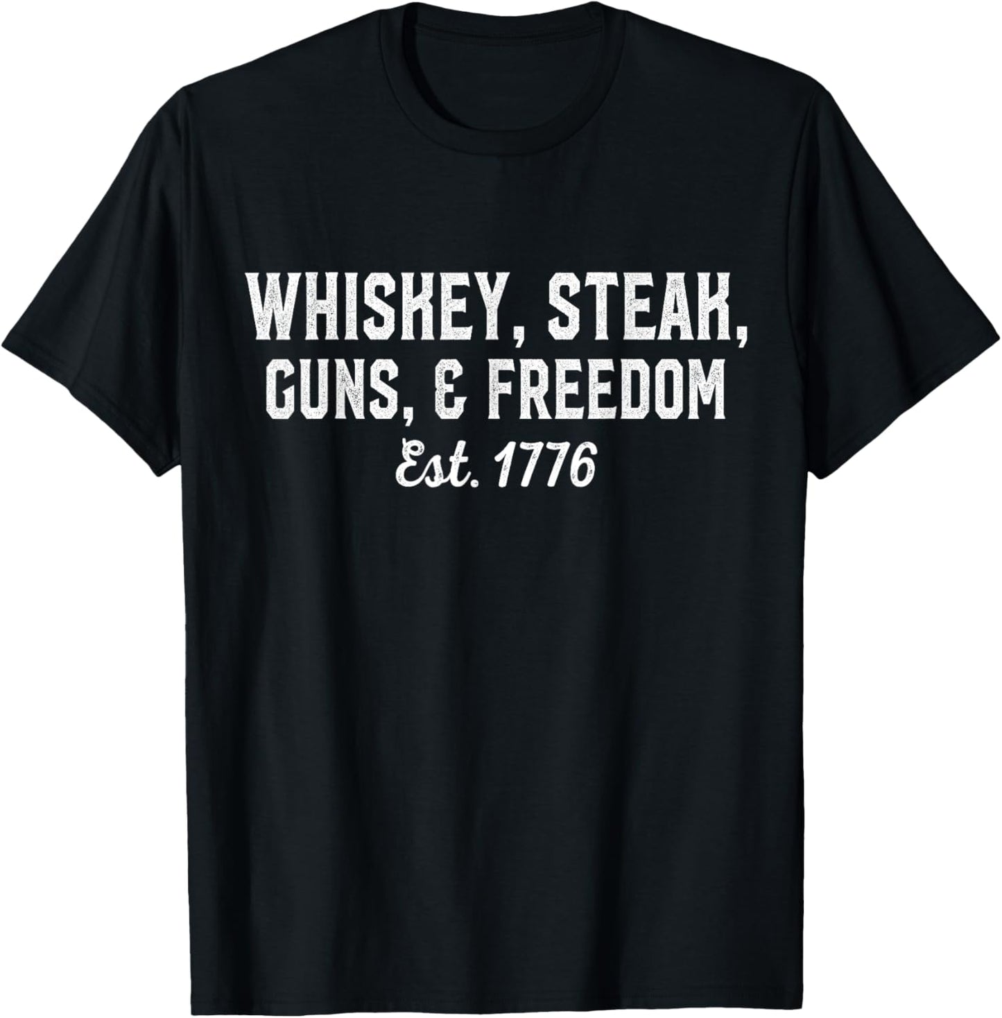 Whiskey, Steak, Guns, Freedom Est 1776, National Day T-Shirt - T-Shirt | Black