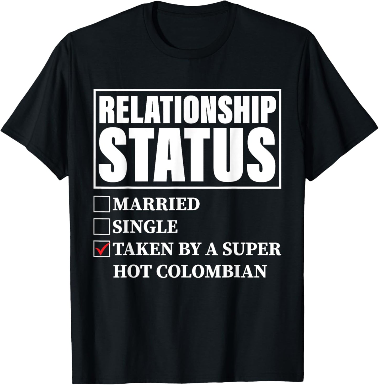 Colombia Relationship Status - Taken By Super Hot Colombian T-Shirt - T-Shirt | Black