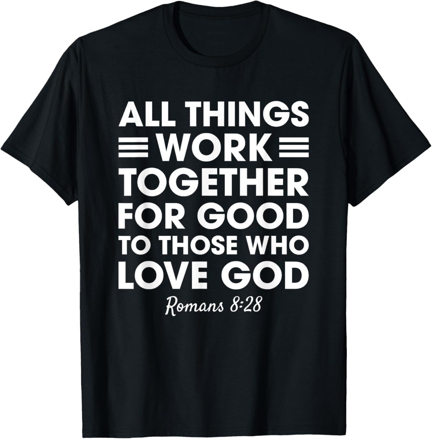 All Things Work Together For Good Romans 8:28 Christian T-Shirt - T-Shirt | Black