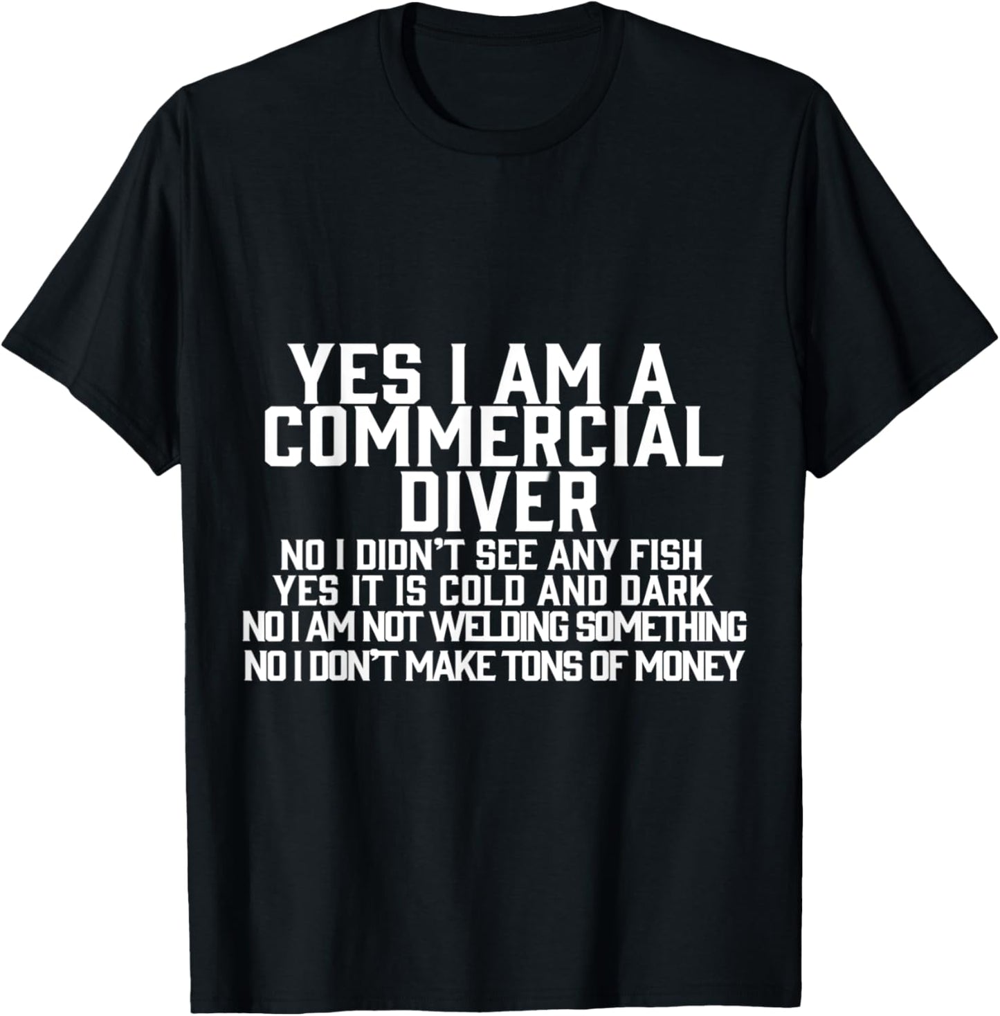 Yes I am a Commercial Diver T-Shirt - T-Shirt | Black