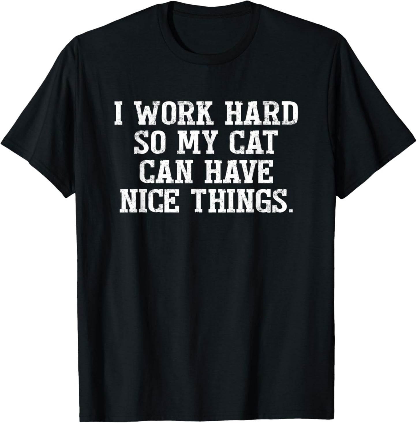 I Work Hard So My Cat Can Have Nice Things Cat Lovers Women T-Shirt - T-Shirt | Black