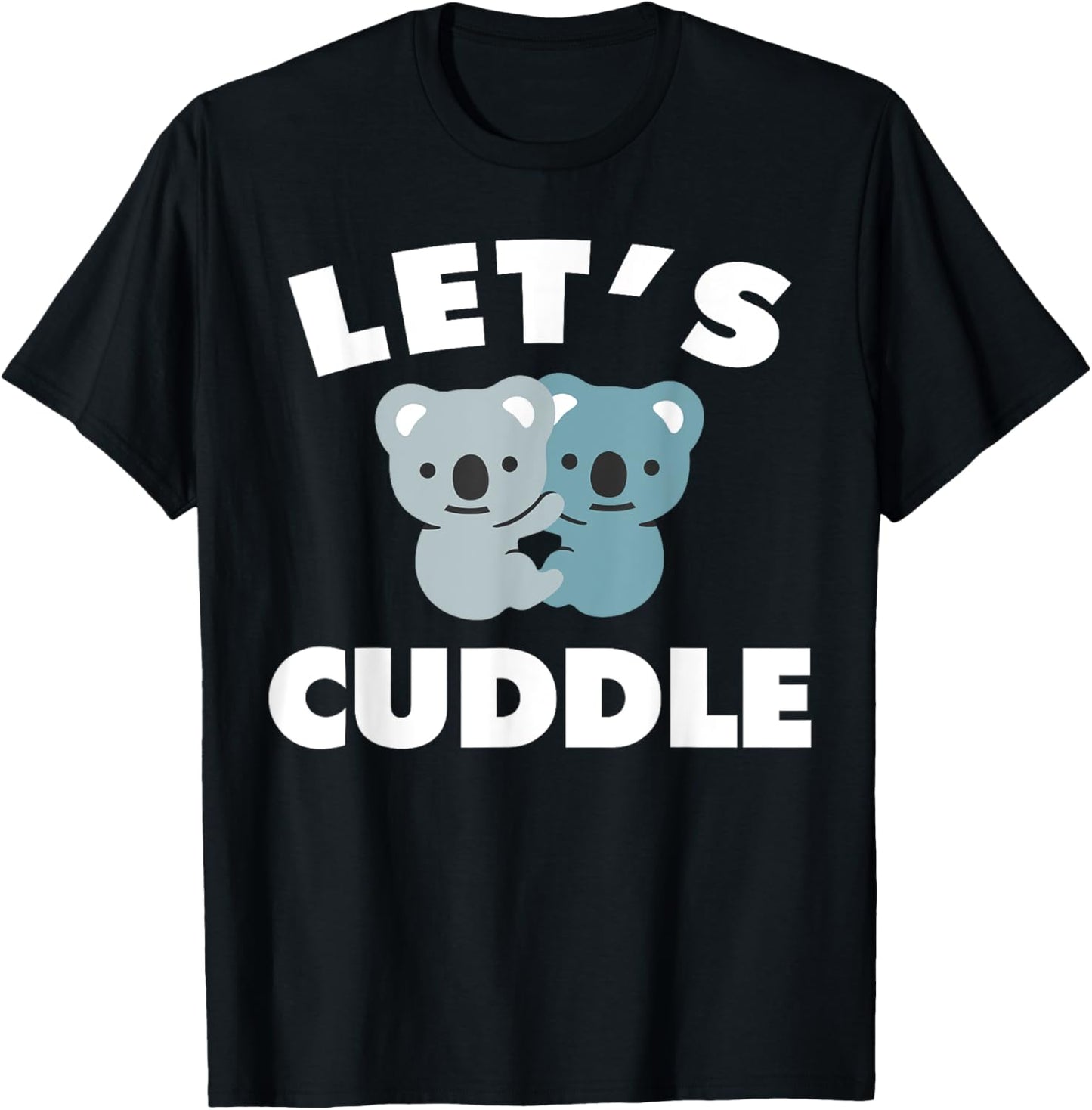 Let's Cuddle Novelty T-Shirt - T-Shirt | Black