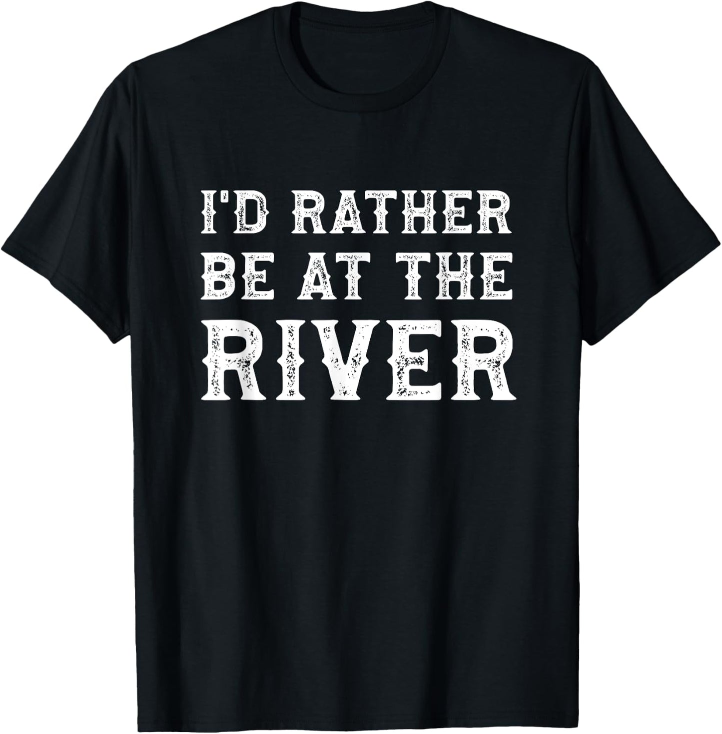 I'd Rather Be At The River Funny Summer Vacation T-Shirt - T-Shirt | Black