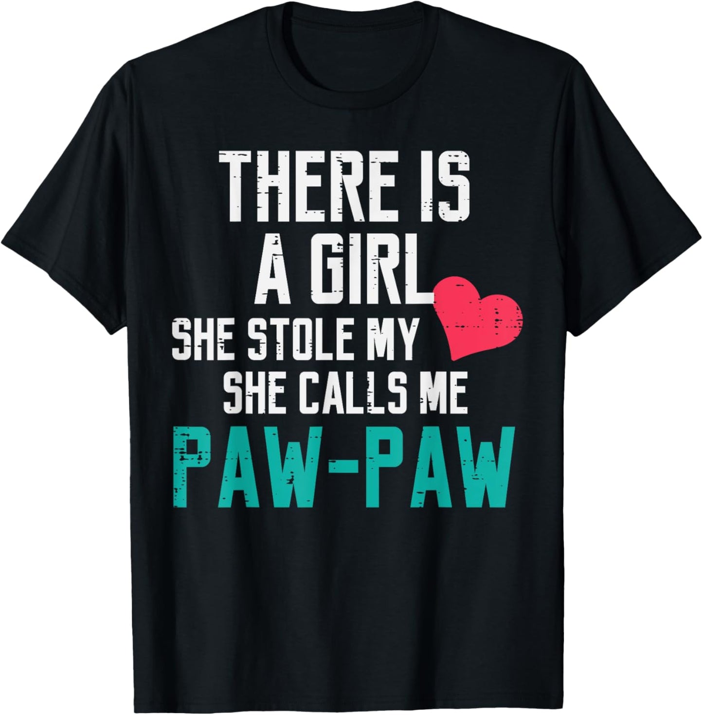 A Girl Stole My Heart Calls Me Paw Paw Fathers Day Grandpa T-Shirt - T-Shirt | Black
