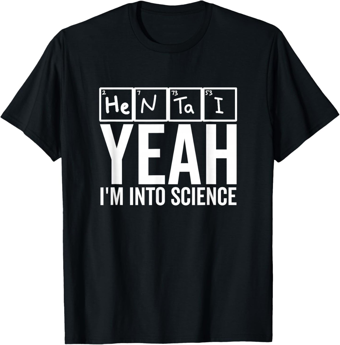 Yeah I'm Into Science Hentai Lover Anime Periodic Table T-Shirt - T-Shirt | Black