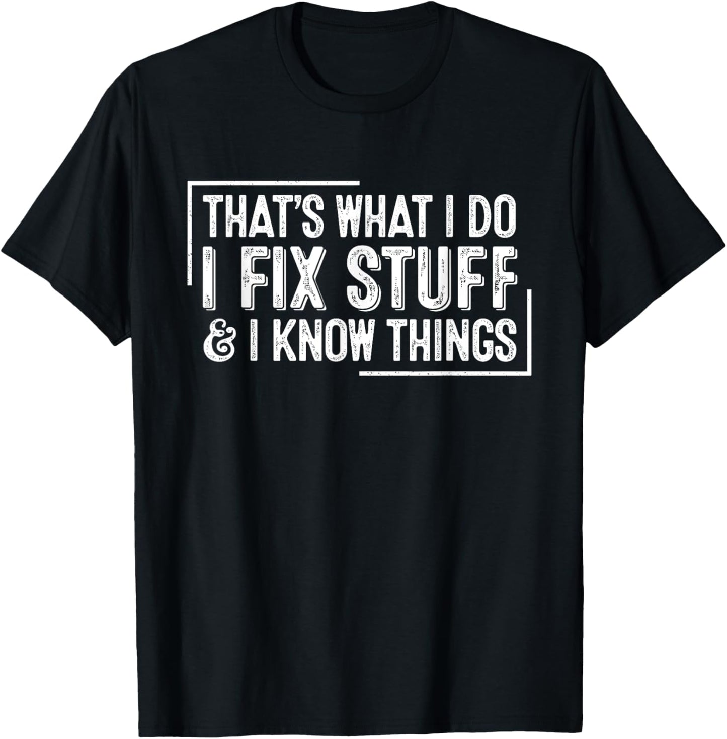 Funny Retro That's What I Do I Fix Stuff And I Know Things T-Shirt - T-Shirt | Black