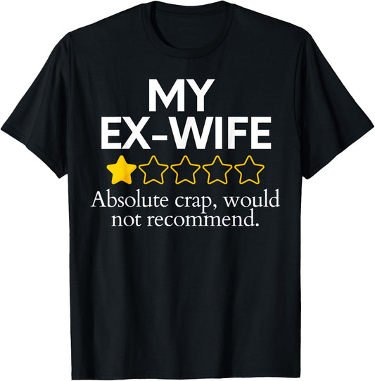 Funny Saying Ex-Wife Absolute Crap Would Not Recommend T-Shirt - T-Shirt | Black