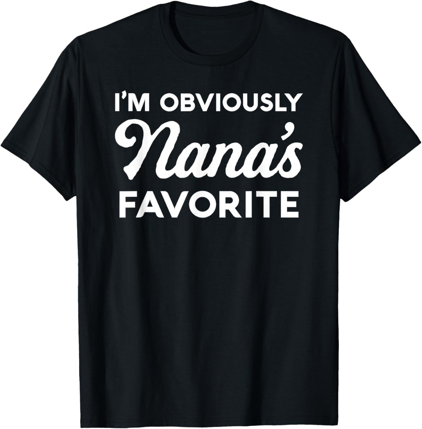 Im Obviously Nanas Favorite Grandma Grandson Granddaughter T-Shirt - T-Shirt | Black