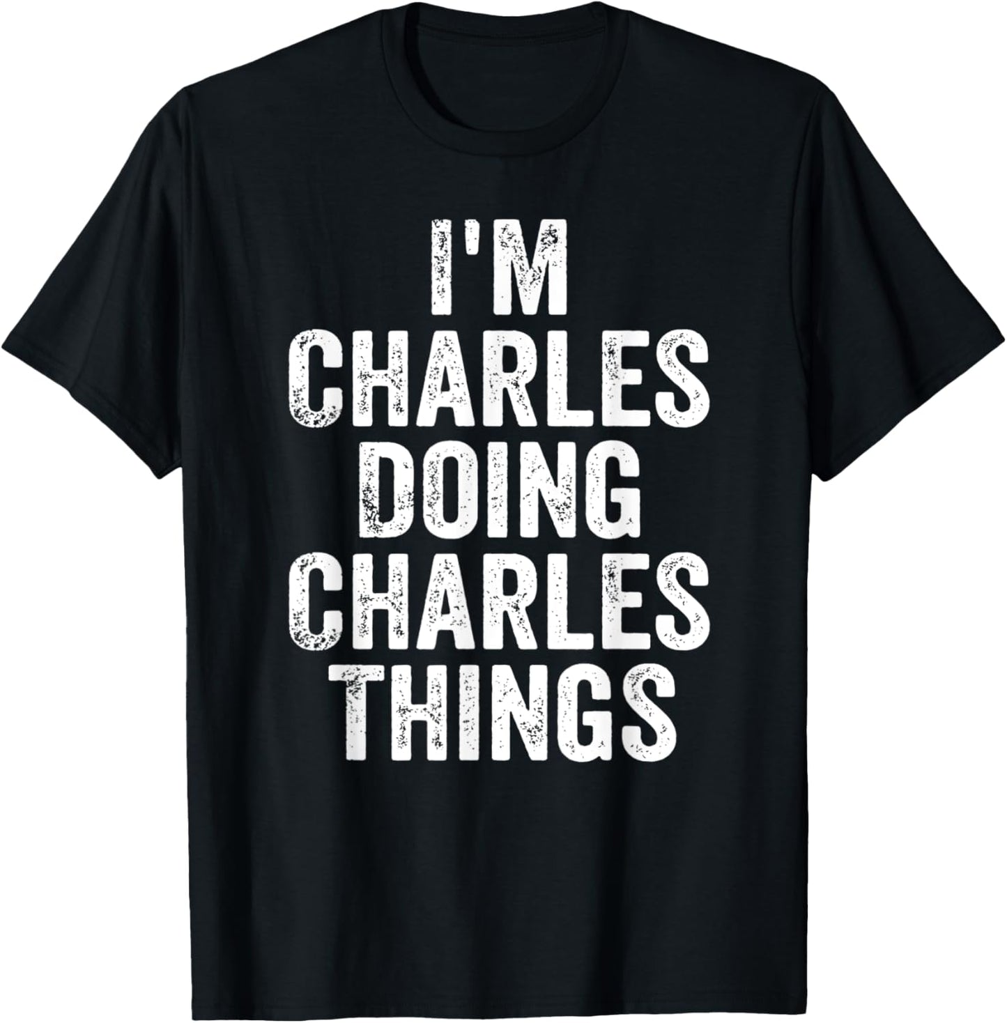 I'm Charles Doing Charles Things Shirt Personalized Name T-Shirt - T-Shirt | Black
