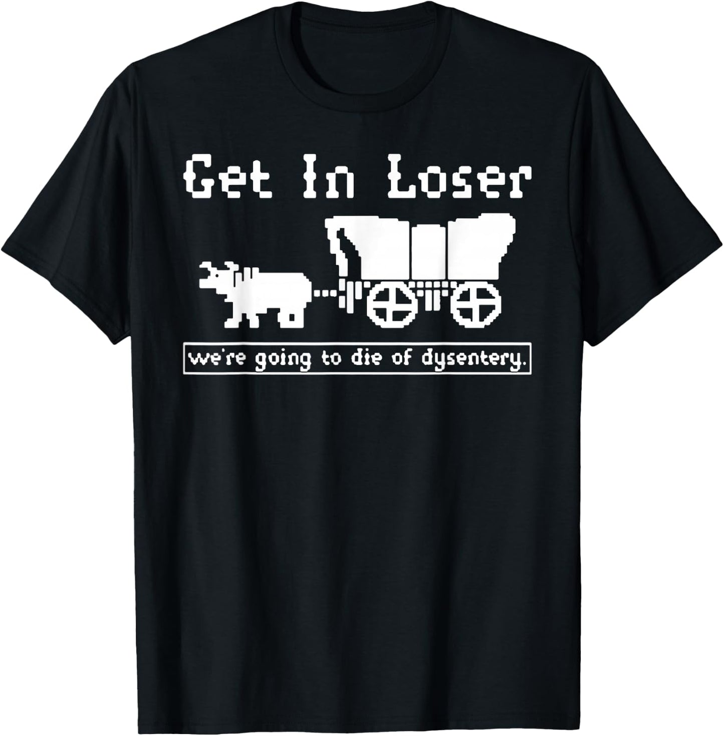 funny dysentery Quote Birthday cool dysentery T-Shirt - T-Shirt | Black