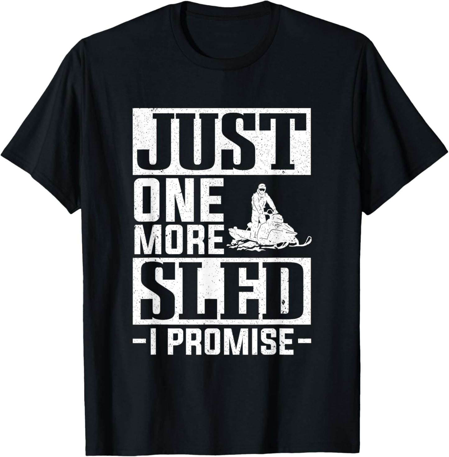 Snow Mobile Just One More Sled I Promise Snowmobile T-Shirt - T-Shirt | Black