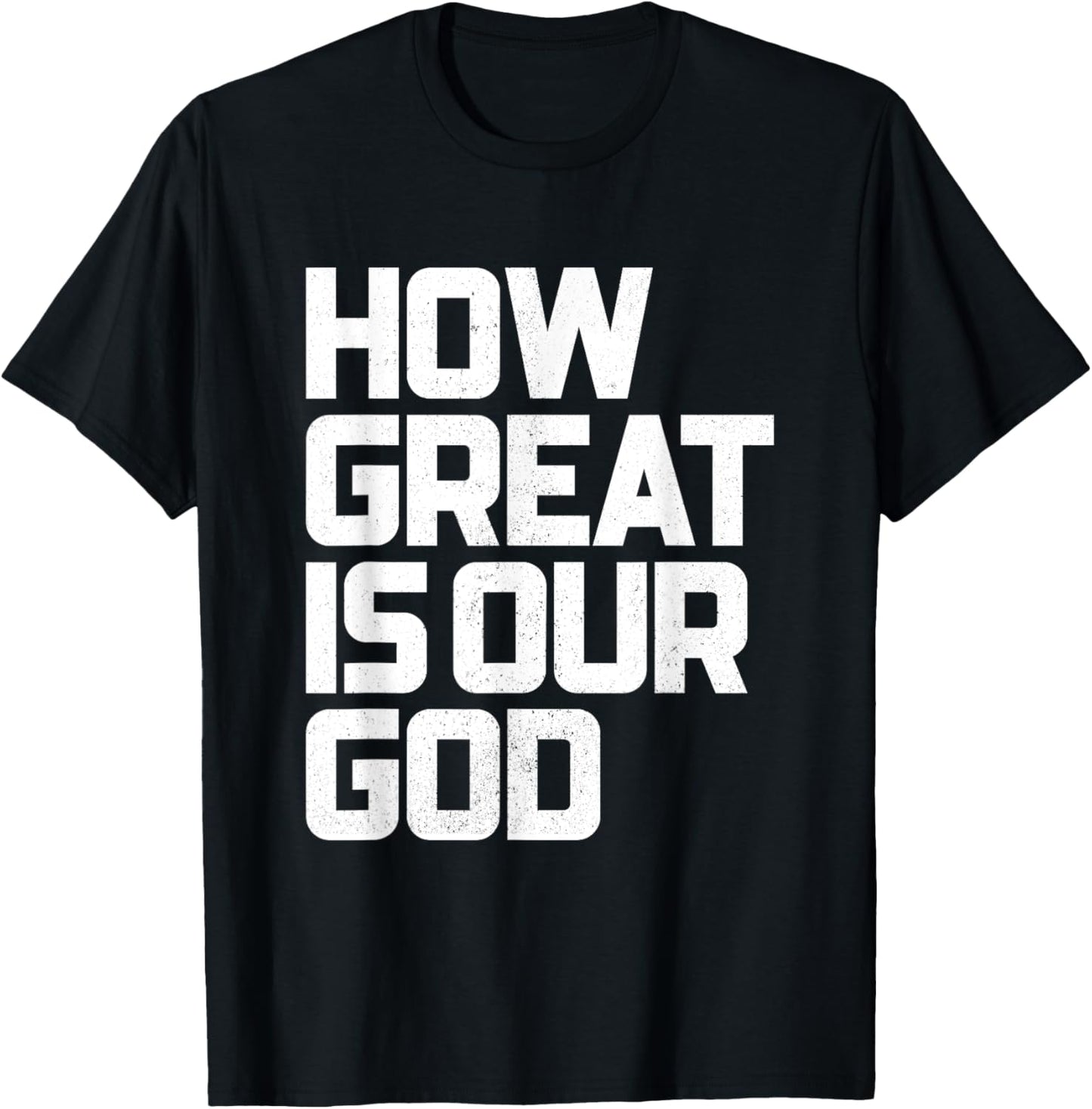 How Great Is Our God | God is Always Good & Forever T-Shirt - T-Shirt | Black