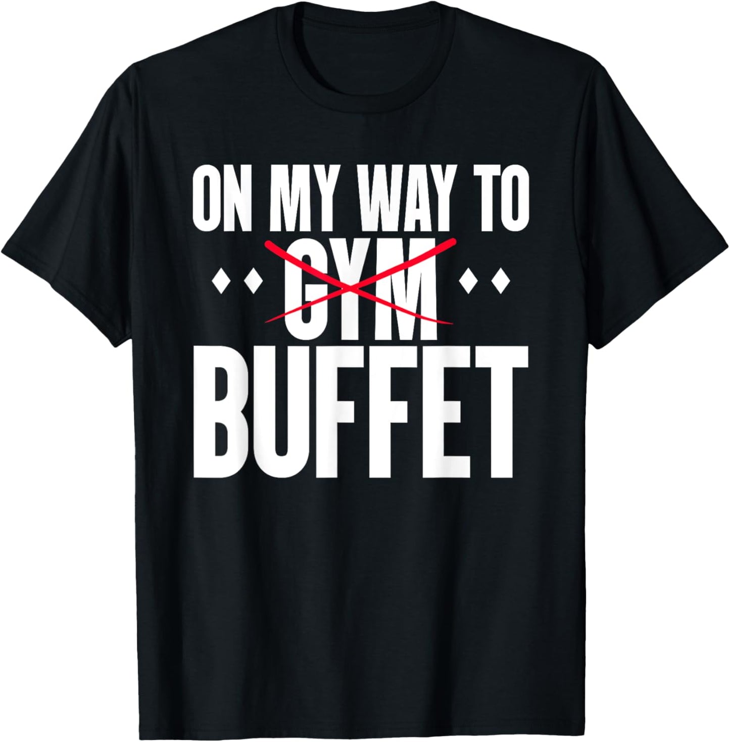 On My Way To Buffet Funny Gym Food Lover Quote T-Shirt - T-Shirt | Black