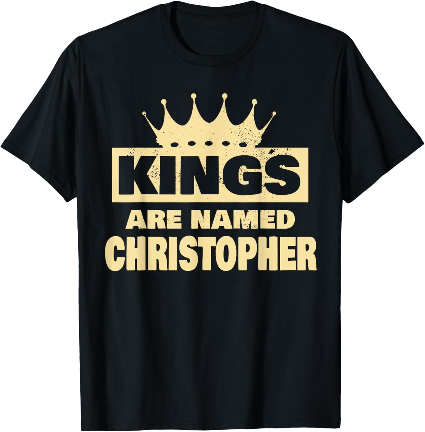 Kings Are Named Christopher Funny Christopher Name T-Shirt - T-Shirt | Black