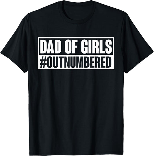 Dad of girls outnumbered Hashtag Funny Girl Dads Dad Memes T-Shirt - T-Shirt | Black