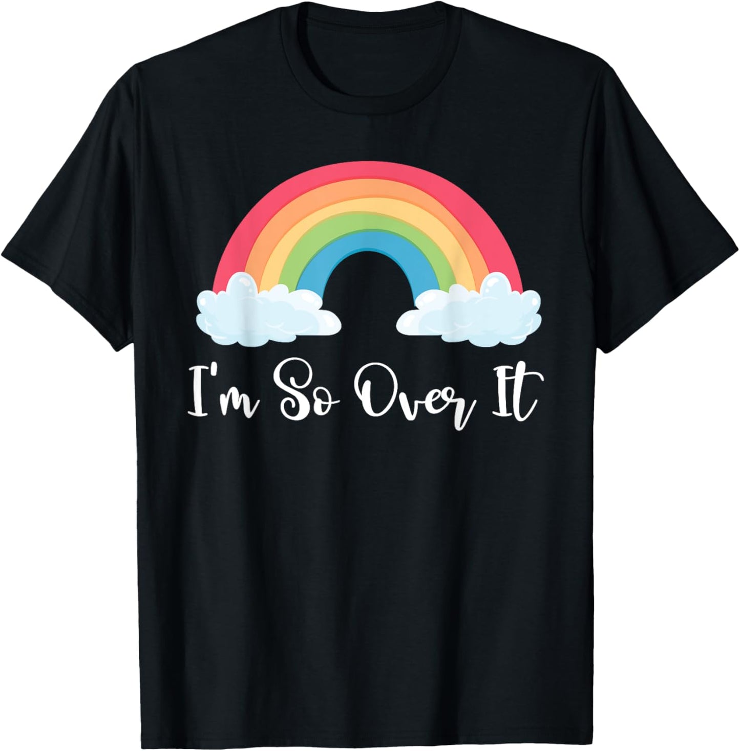 Im So Over It Rainbow T-Shirt - T-Shirt | Black