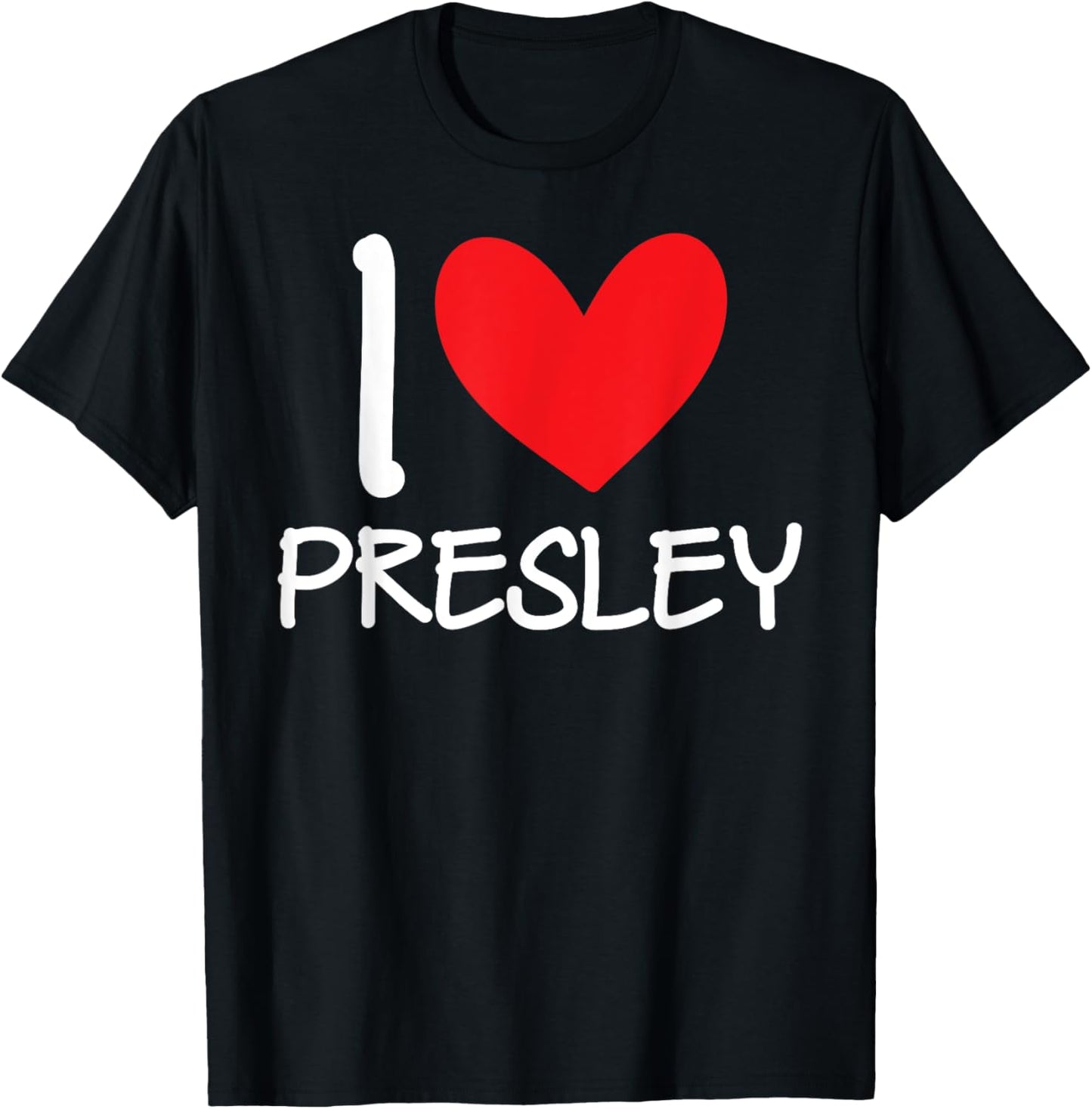 I Love Presley Name Personalized Girl Woman BFF Friend Heart T-Shirt - T-Shirt | Black