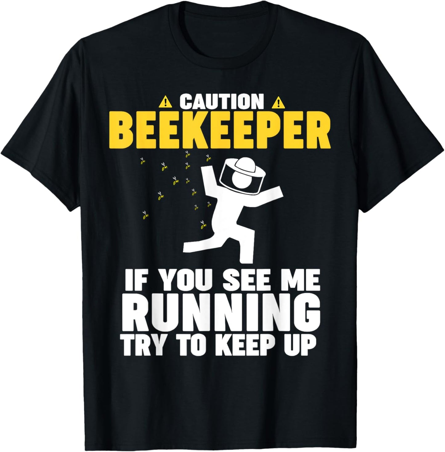 Beekeeper CAUTION if you see me running T-Shirt - T-Shirt | Black