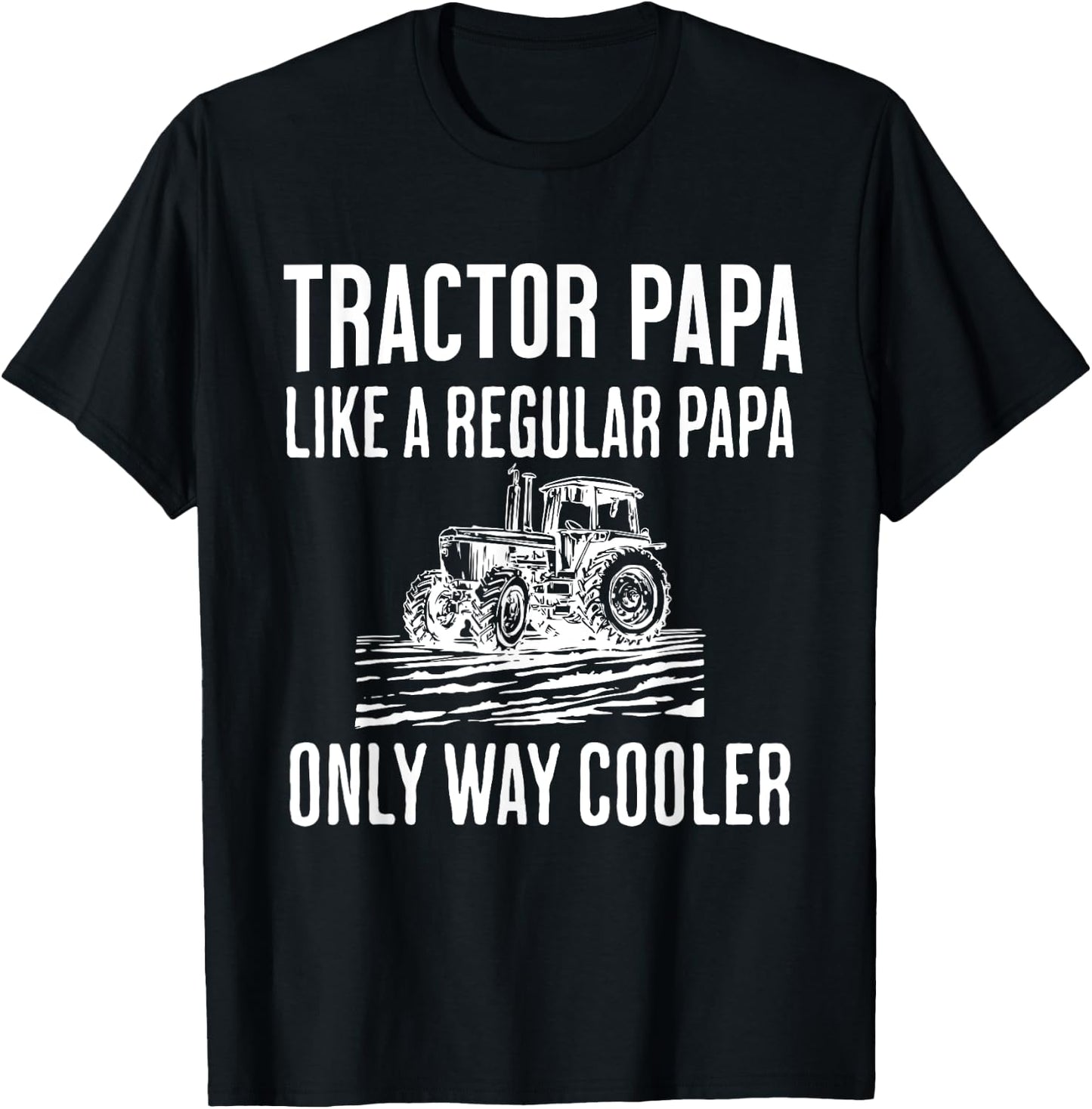 Tractor Papa Like A Regular Papa Only Cooler Father’s Day T-Shirt - T-Shirt | Black