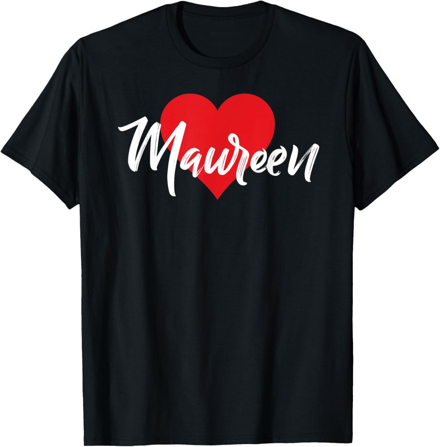 I Love Maureen First Name I Heart Named T-Shirt - T-Shirt | Black