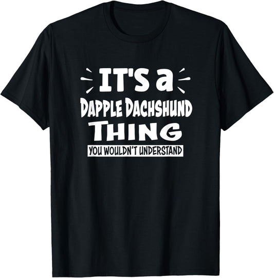 Dapple Dachshund Thing You Wouldn't Understand Aninal Lovers T-Shirt - T-Shirt | Black