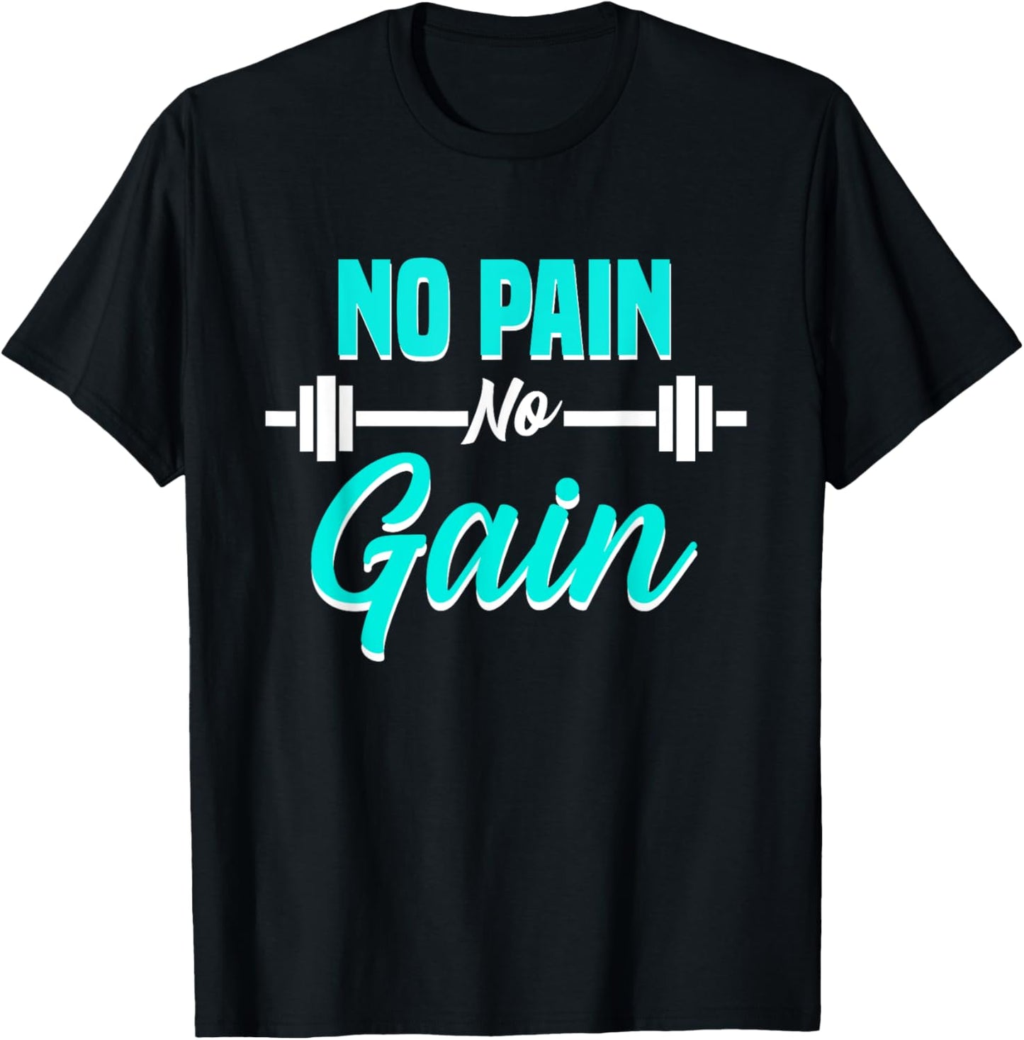 No Pain No Gain Fitness Motivation Training Workout T-Shirt - T-Shirt | Black