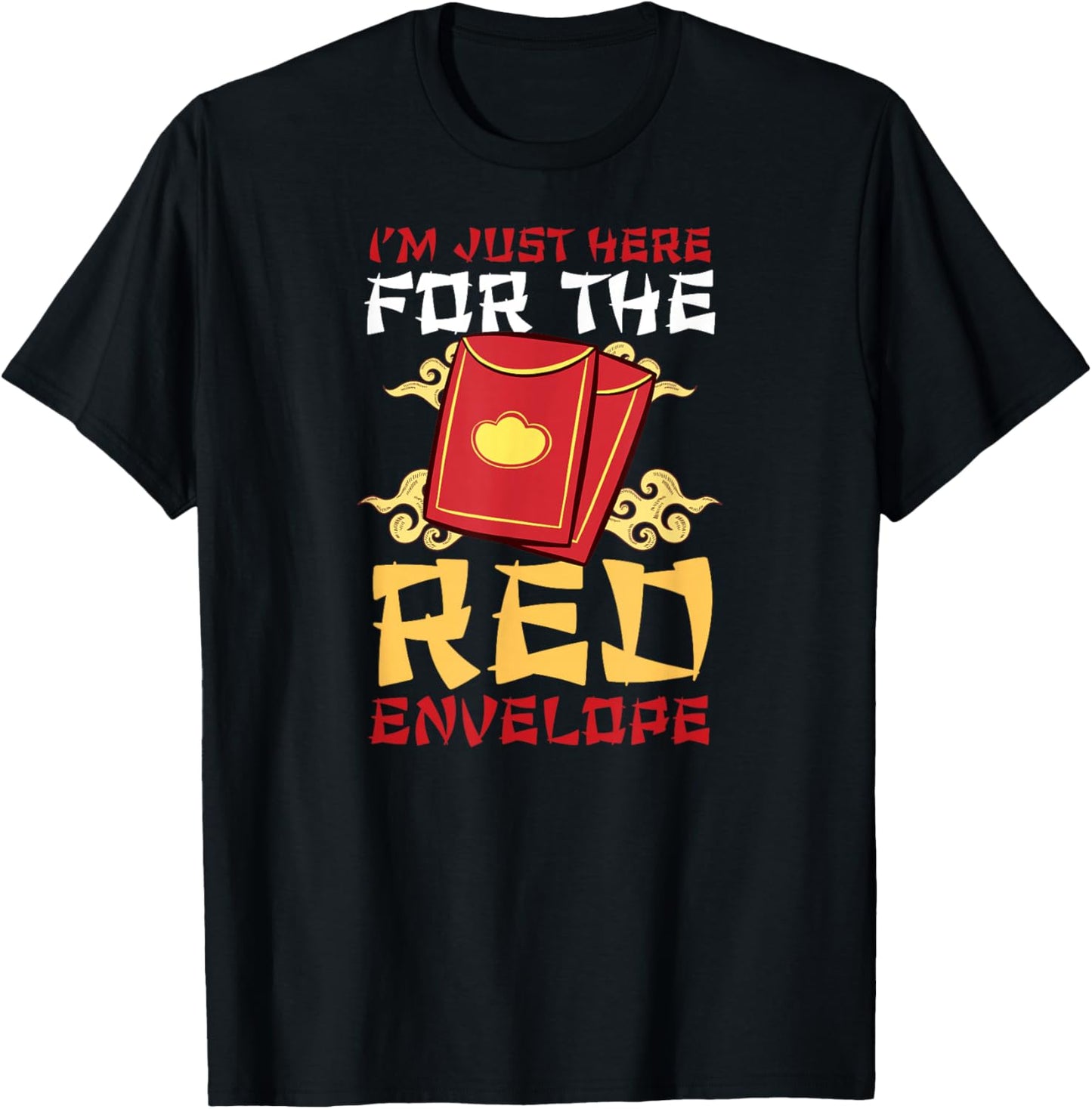 I'm Just Here for the Red Envelope Happy Chinese New Year T-Shirt - T-Shirt | Black