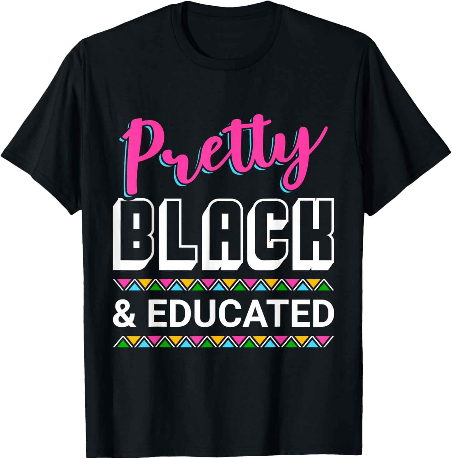 Pretty Black And Educated T-Shirt - T-Shirt | Black