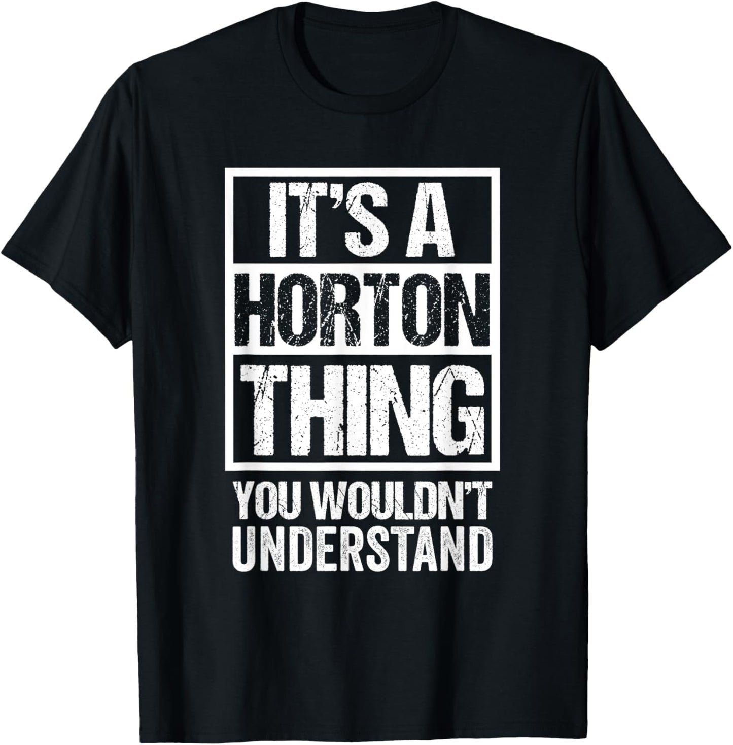 It's A Horton Thing You Wouldn't Understand Surname Name T-Shirt - T-Shirt | Black