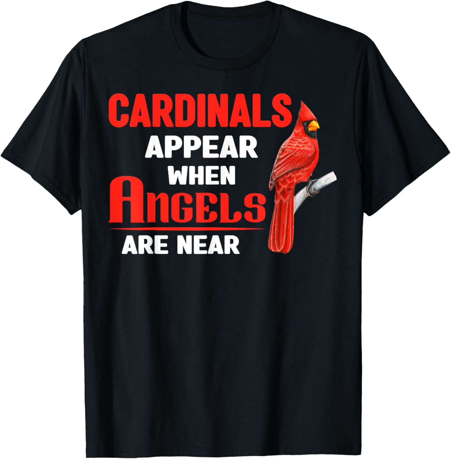 Cardinals Appear When Angels are near Clothing T-Shirt - T-Shirt | Black