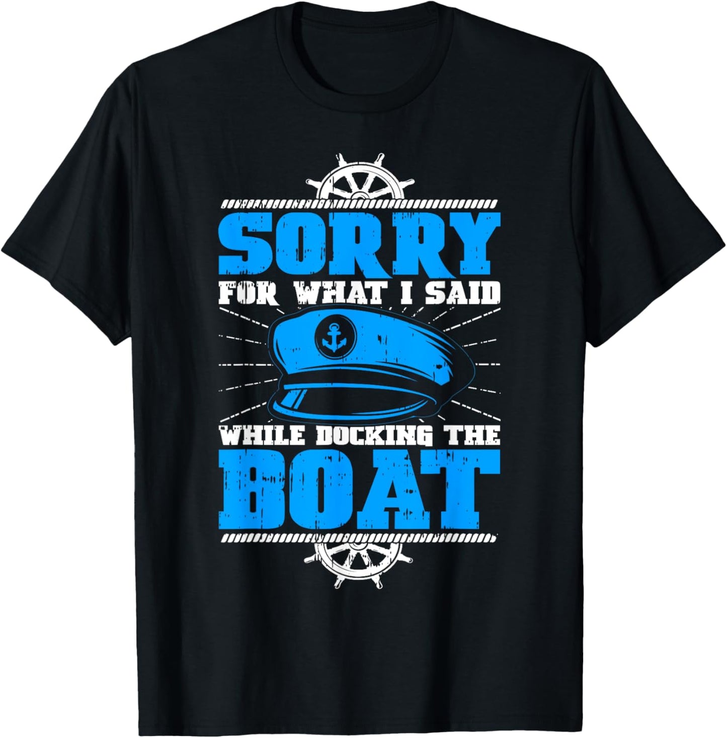 Sorry For What I Said While Docking The Boat Owner Pontoon T-Shirt - T-Shirt | Black
